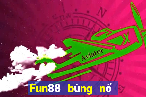 Fun88 bùng nổ Cai Lậy