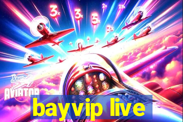 bayvip live