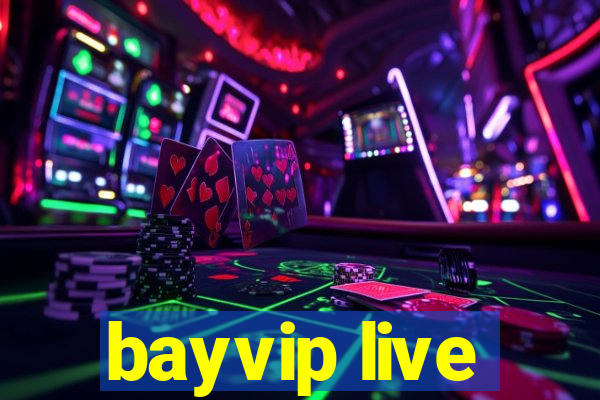 bayvip live