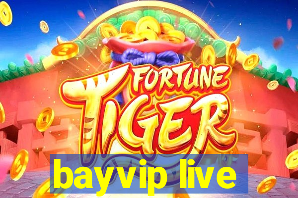 bayvip live