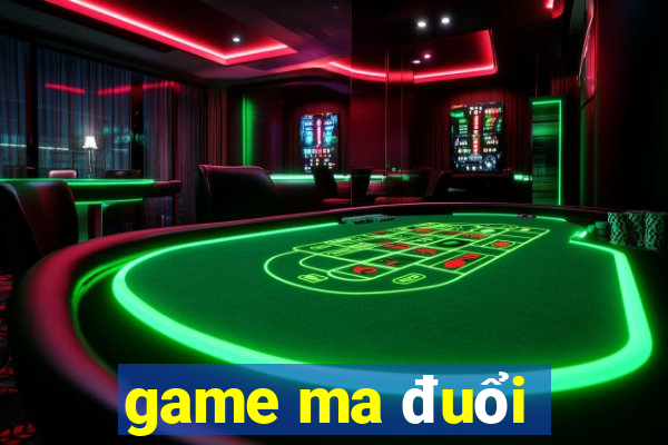 game ma đuổi