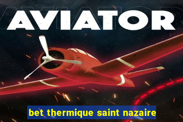 bet thermique saint nazaire