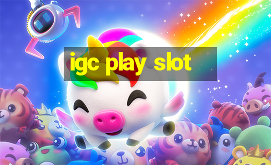 igc play slot