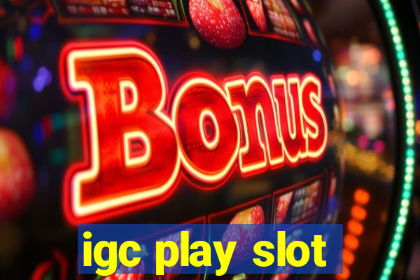 igc play slot