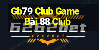 Gb79 Club Game Bài 88 Club