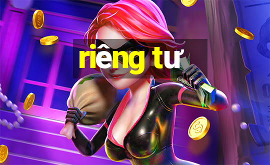 riêng tư