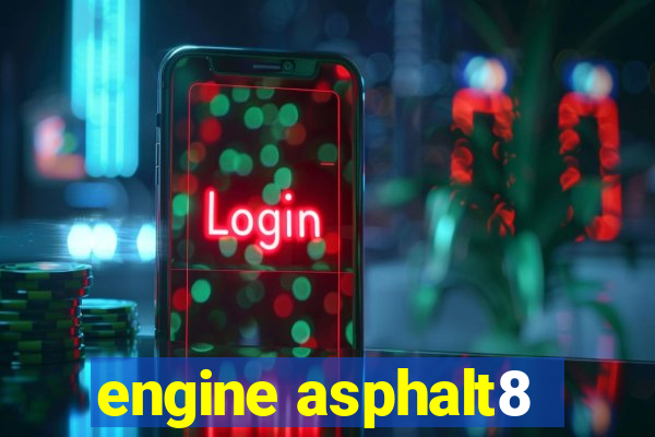 engine asphalt8