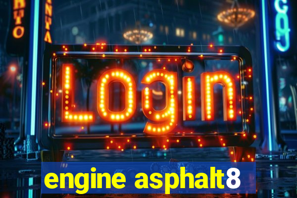 engine asphalt8