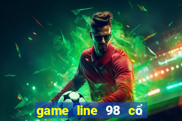 game line 98 cổ điển miễn phí màn hình rộng