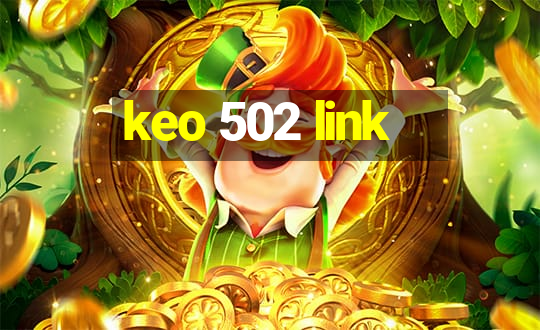 keo 502 link