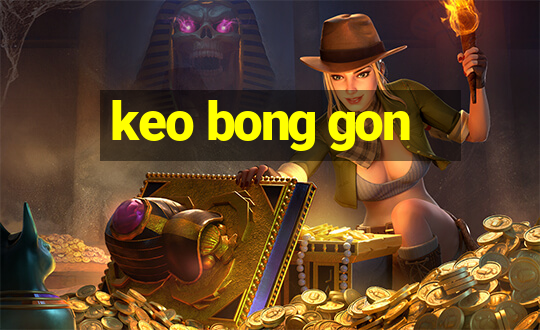 keo bong gon