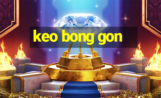 keo bong gon