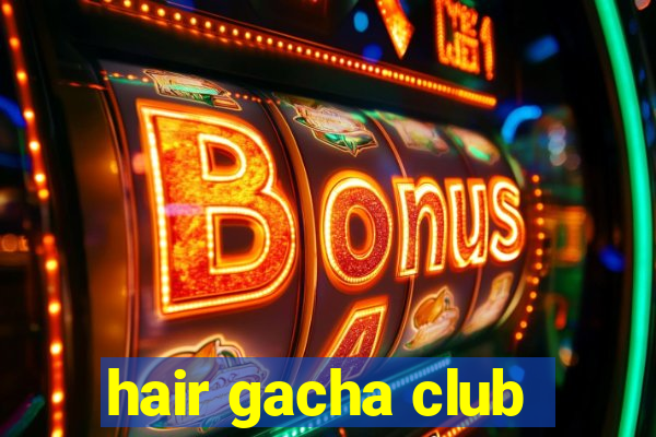 hair gacha club