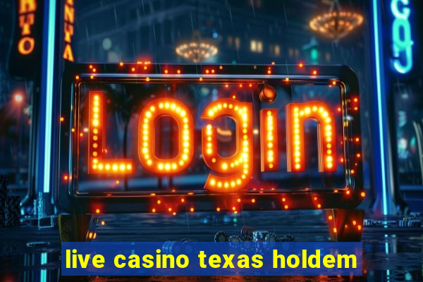 live casino texas holdem