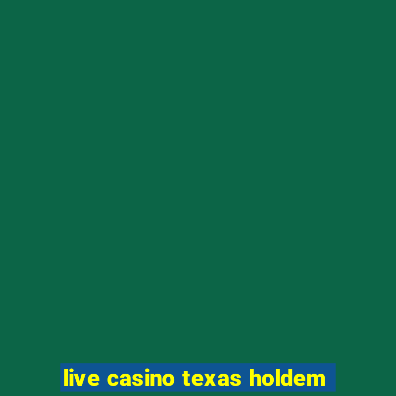 live casino texas holdem