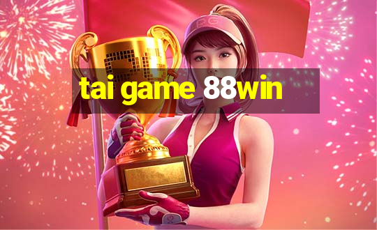 tai game 88win