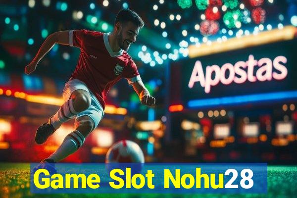 Game Slot Nohu28