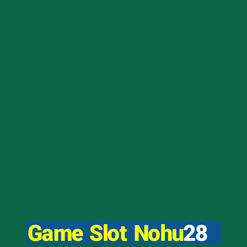 Game Slot Nohu28