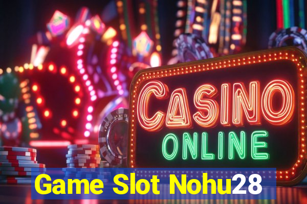 Game Slot Nohu28