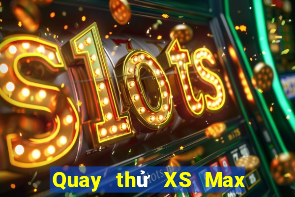 Quay thử XS Max 4D ngày 25