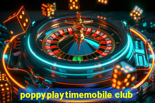 poppyplaytimemobile club