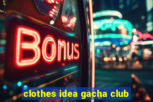 clothes idea gacha club