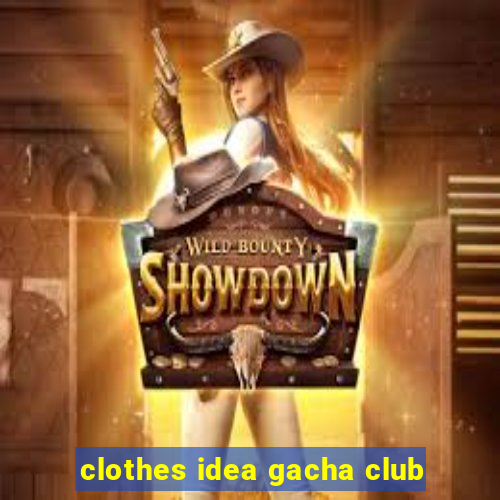 clothes idea gacha club