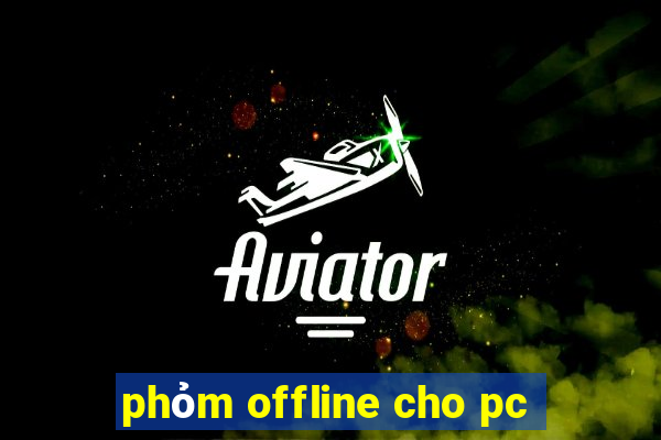 phỏm offline cho pc