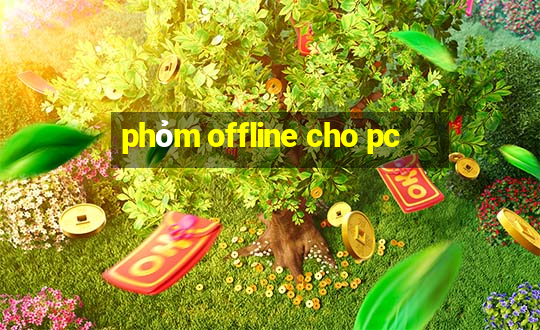 phỏm offline cho pc