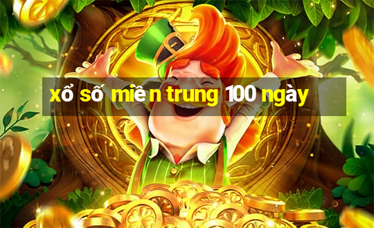 xổ số miền trung 100 ngày