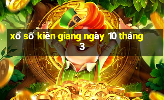 xổ số kiên giang ngày 10 tháng 3