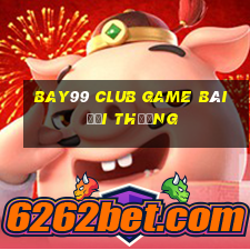 Bay99 Club Game Bài Đổi Thưởng