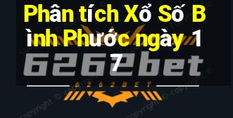 Phân tích Xổ Số Bình Phước ngày 17