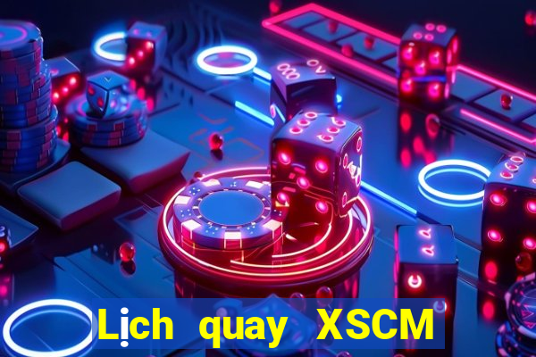 Lịch quay XSCM Chủ Nhật