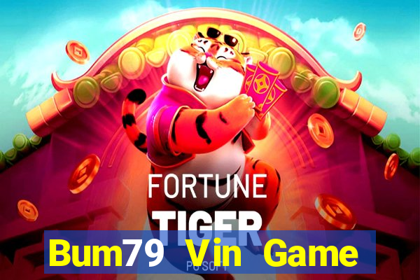 Bum79 Vin Game Bài Nổ Hũ Uy Tín