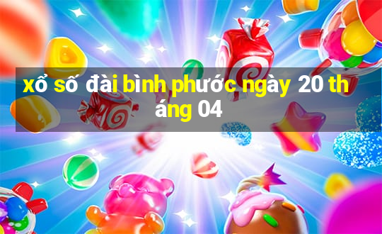 xổ số đài bình phước ngày 20 tháng 04