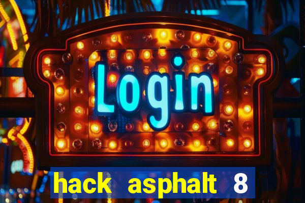 hack asphalt 8 mới nhất