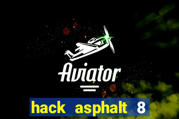 hack asphalt 8 mới nhất