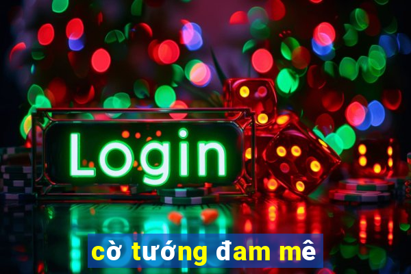 cờ tướng đam mê