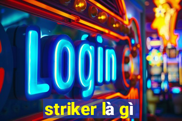 striker là gì