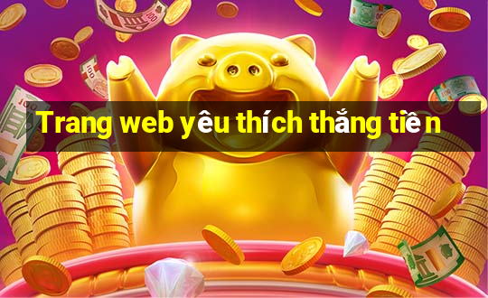 Trang web yêu thích thắng tiền