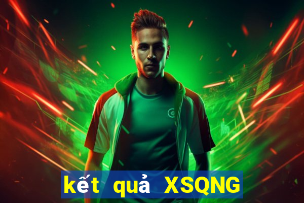 kết quả XSQNG ngày 1