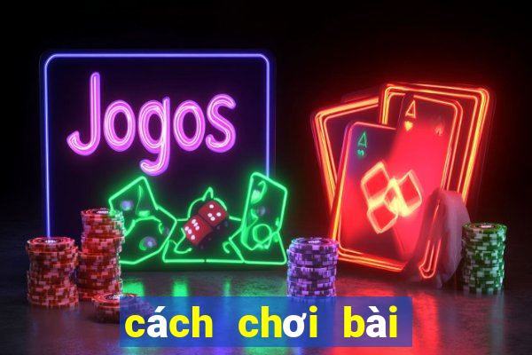 cách chơi bài tiến lên miền nam luôn thắng