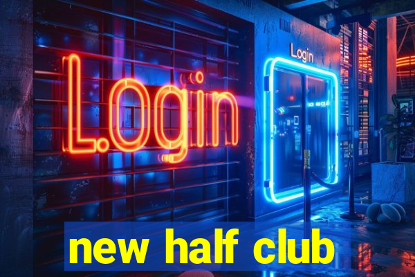 new half club