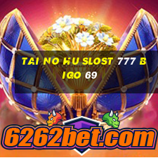 tai no hu slost 777 bigo 69