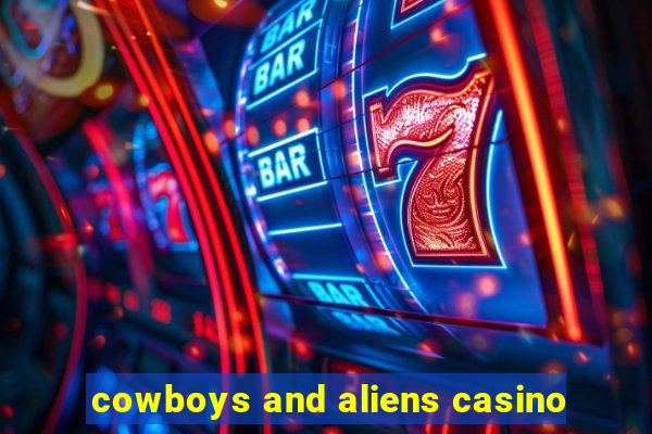 cowboys and aliens casino