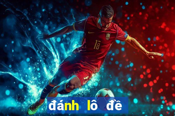 đánh lô đề online đăng ký bet