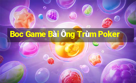 Boc Game Bài Ông Trùm Poker