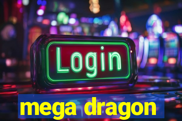 mega dragon