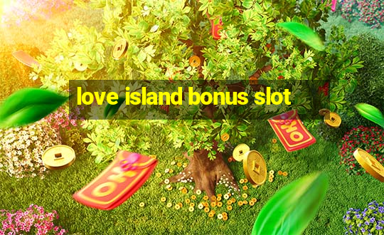 love island bonus slot